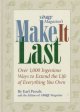 Make it last : over 1,000 ingenious ways to extend the life of everything you own  Cover Image