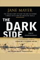 The dark side the inside story of how the war on terror turned into a war on American ideals  Cover Image