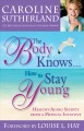 The body knows-- how to stay young anti-aging secrets from a medical intuitive  Cover Image