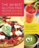 The 100 Best Gluten-Free Recipes for Your Vegan Kitchen Delicious Smoothies, Soups, Salads, Entrees, and Desserts  Cover Image