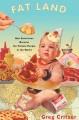 Fat land how Americans became the fattest people in the world  Cover Image