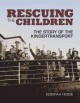 Rescuing the children The Story of the Kindertransport  Cover Image