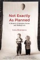 Not Exactly As Planned A Memoir of Adoption, Secrets and Abiding Love  Cover Image