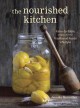 The nourished kitchen farm-to-table recipes for the traditional foods lifestyle featuring bone broths, fermented vegetables, grass-fed meats, wholesome fats, raw dairy, and kombuchas  Cover Image