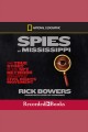 Spies of Mississippi the true story of the spy network that tried to destroy the civil rights movement  Cover Image