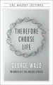 Therefore choose life The Found Massey Lectures. Cover Image
