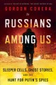 Go to record Russians among us : sleeper cells, ghost stories, and the ...
