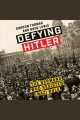 Defying hitler The germans who resisted nazi rule. Cover Image