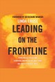 Leading on the frontline remarkable stories and essential leadership lessons from the world's danger zones  Cover Image