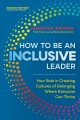 How to Be an Inclusive Leader, Second Edition Your Role in Creating Cultures of Belonging Where Everyone Can Thrive. Cover Image