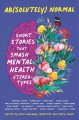 Ab(solutely) normal : short stories that smash mental health stereotypes  Cover Image