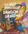 Do not bring your dragon to grandma's  Cover Image