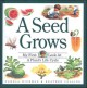 A seed grows : my first look at a plant's life cycle  Cover Image